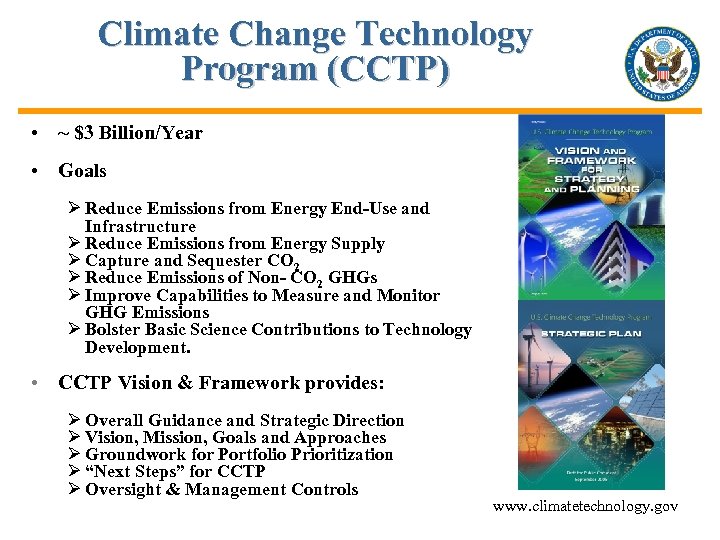 Climate Change Technology Program (CCTP) • ~ $3 Billion/Year • Goals Ø Reduce Emissions