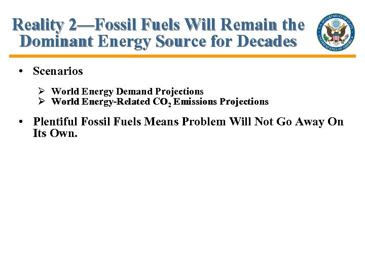 Reality 2—Fossil Fuels Will Remain the Dominant Energy Source for Decades • Scenarios Ø