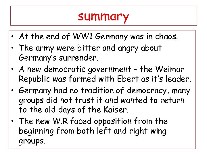 summary • At the end of WW 1 Germany was in chaos. • The