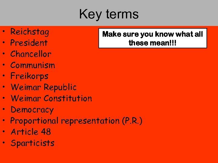Key terms • • • Reichstag Make sure you know what all these mean!!!