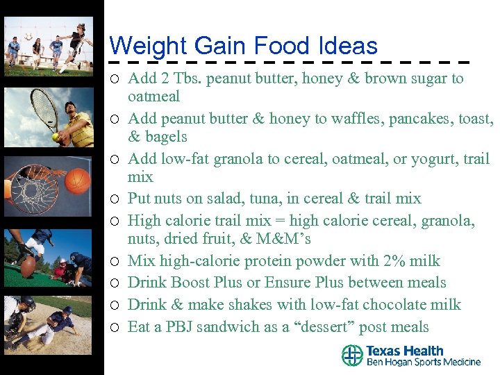 Weight Gain Food Ideas ¡ ¡ ¡ ¡ ¡ Add 2 Tbs. peanut butter,