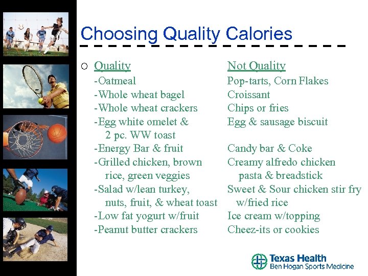 Choosing Quality Calories ¡ Quality Not Quality -Oatmeal -Whole wheat bagel -Whole wheat crackers