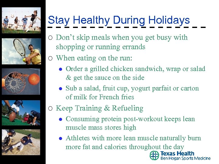 Stay Healthy During Holidays ¡ ¡ Don’t skip meals when you get busy with