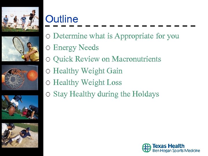 Outline ¡ ¡ ¡ Determine what is Appropriate for you Energy Needs Quick Review