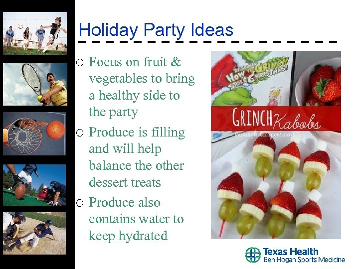 Holiday Party Ideas ¡ ¡ ¡ Focus on fruit & vegetables to bring a
