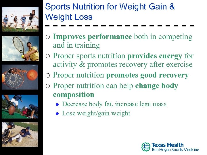 Sports Nutrition for Weight Gain & Weight Loss ¡ ¡ Improves performance both in