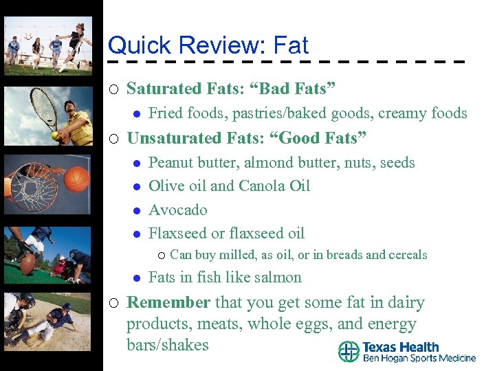 Quick Review: Fat ¡ Saturated Fats: “Bad Fats” l ¡ Fried foods, pastries/baked goods,
