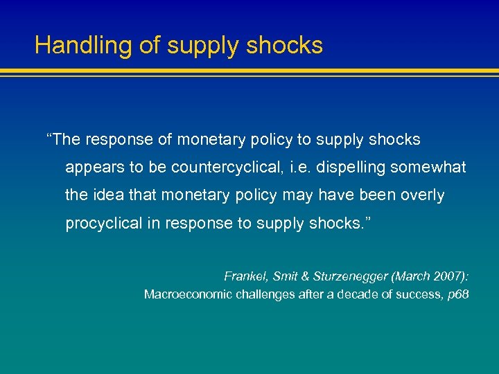 Handling of supply shocks “The response of monetary policy to supply shocks appears to