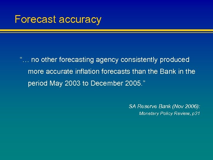 Forecast accuracy “… no other forecasting agency consistently produced more accurate inflation forecasts than