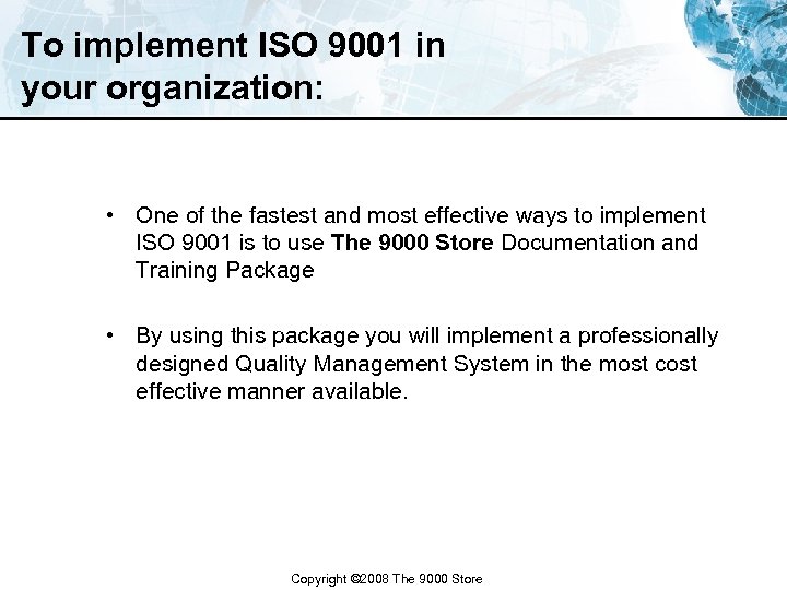 To implement ISO 9001 in your organization: • One of the fastest and most