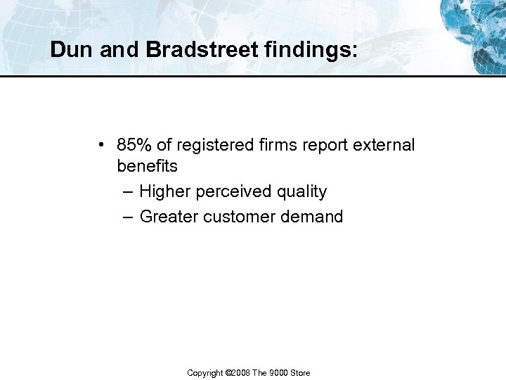 Dun and Bradstreet findings: • 85% of registered firms report external benefits – Higher