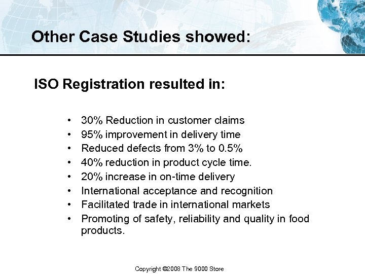 Other Case Studies showed: ISO Registration resulted in: • • 30% Reduction in customer