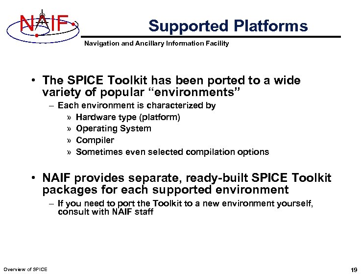 N IF Supported Platforms Navigation and Ancillary Information Facility • The SPICE Toolkit has