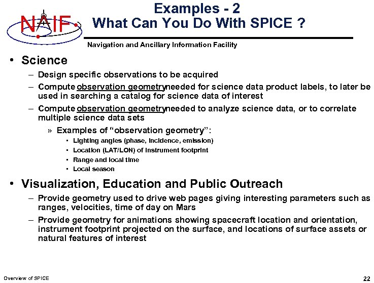 N IF Examples - 2 What Can You Do With SPICE ? Navigation and