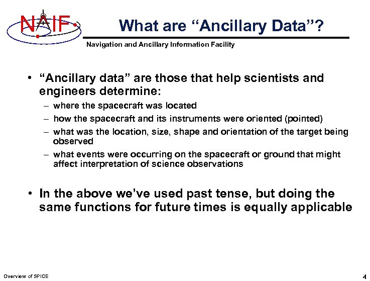 N IF What are “Ancillary Data”? Navigation and Ancillary Information Facility • “Ancillary data”