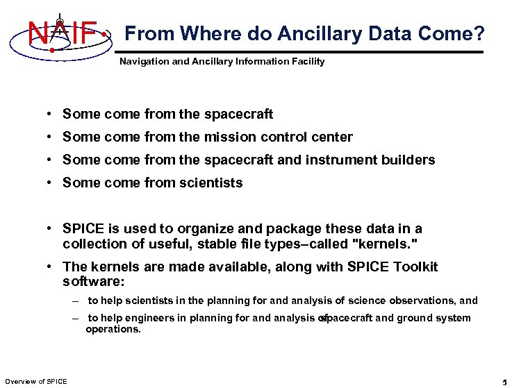 N IF From Where do Ancillary Data Come? Navigation and Ancillary Information Facility •