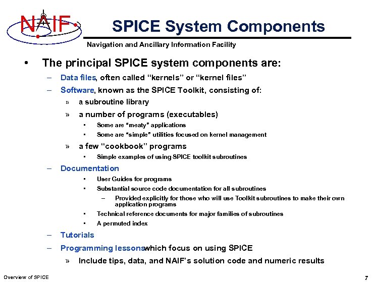 N IF SPICE System Components Navigation and Ancillary Information Facility • The principal SPICE