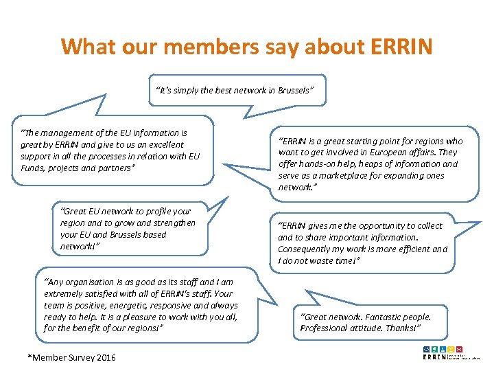 What our members say about ERRIN “It's simply the best network in Brussels” “The