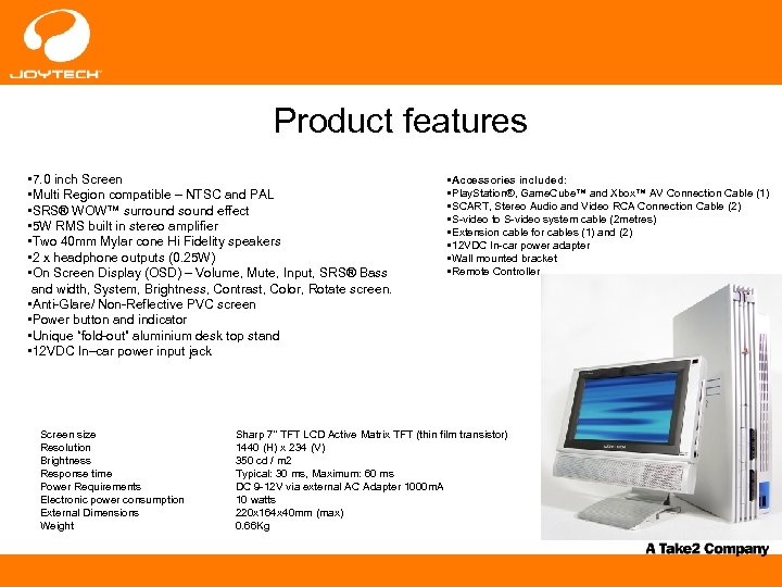 Product features • 7. 0 inch Screen • Multi Region compatible – NTSC and
