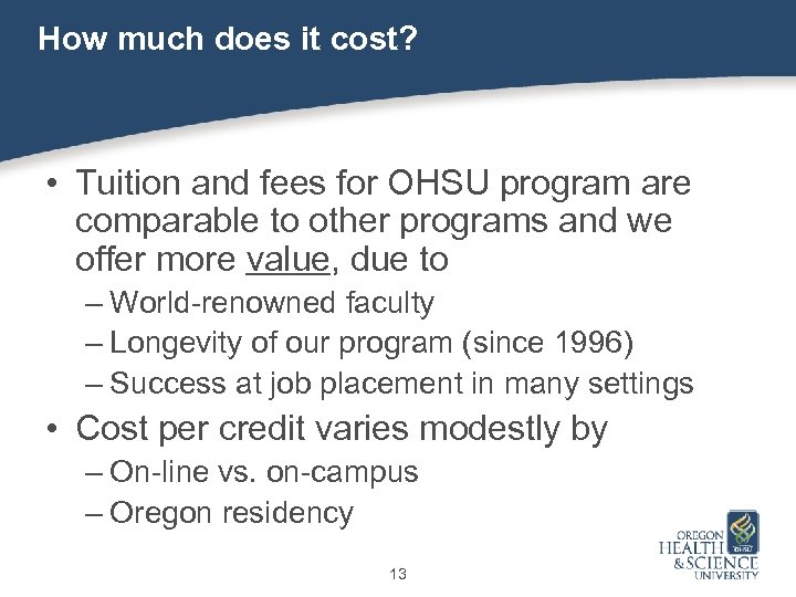 How much does it cost? • Tuition and fees for OHSU program are comparable