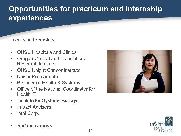 Opportunities for practicum and internship experiences Locally and remotely: • • • OHSU Hospitals