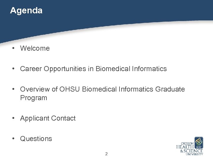 Agenda • Welcome • Career Opportunities in Biomedical Informatics • Overview of OHSU Biomedical