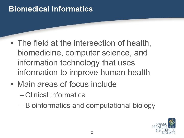 Biomedical Informatics • The field at the intersection of health, biomedicine, computer science, and