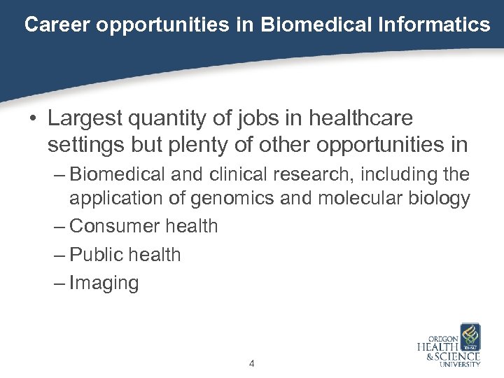 Career opportunities in Biomedical Informatics • Largest quantity of jobs in healthcare settings but