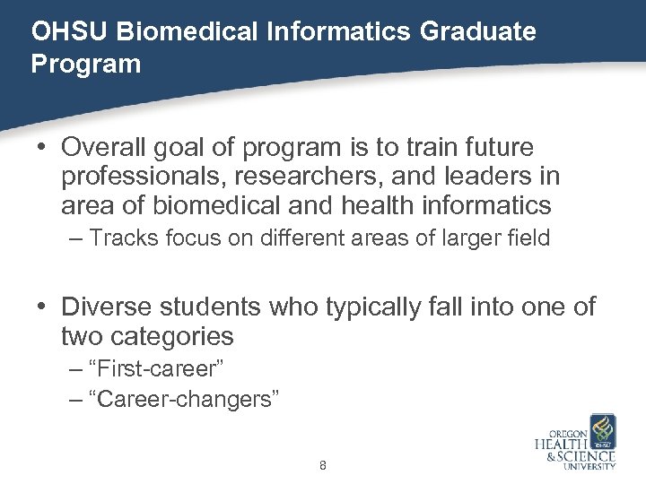 OHSU Biomedical Informatics Graduate Program • Overall goal of program is to train future