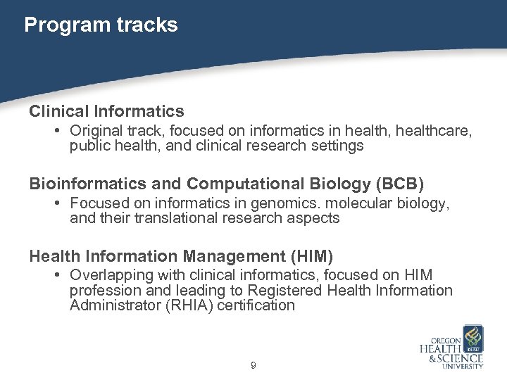 Program tracks Clinical Informatics • Original track, focused on informatics in health, healthcare, public