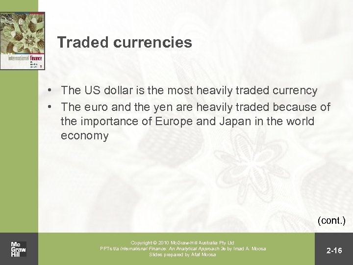 Traded currencies • The US dollar is the most heavily traded currency • The