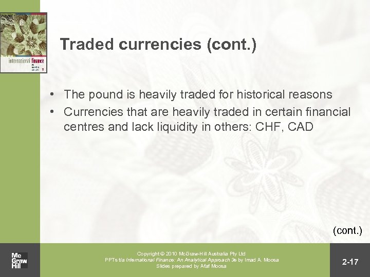 Traded currencies (cont. ) • The pound is heavily traded for historical reasons •