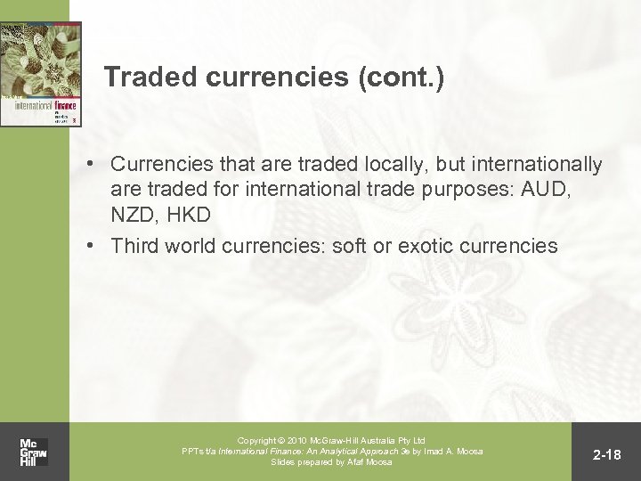 Traded currencies (cont. ) • Currencies that are traded locally, but internationally are traded