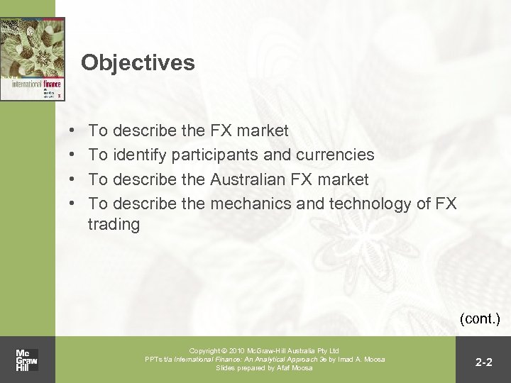 Objectives • • To describe the FX market To identify participants and currencies To