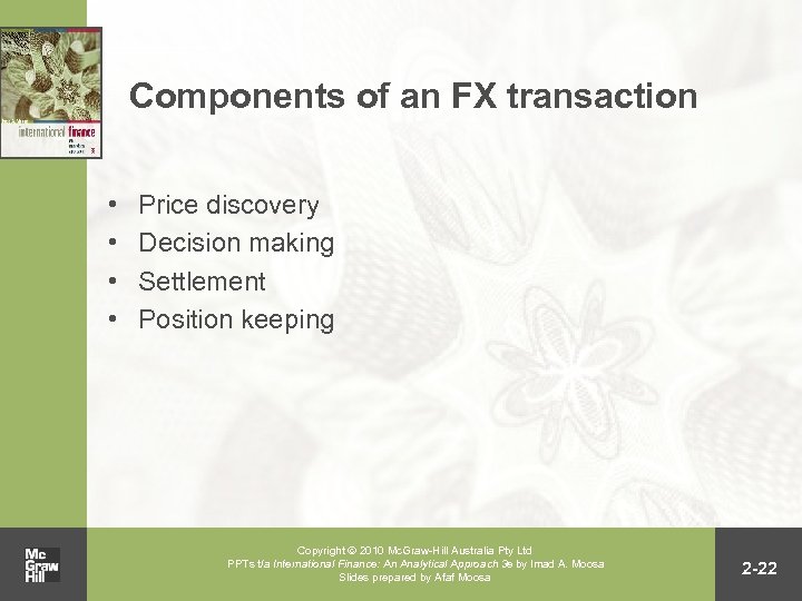 Components of an FX transaction • • Price discovery Decision making Settlement Position keeping