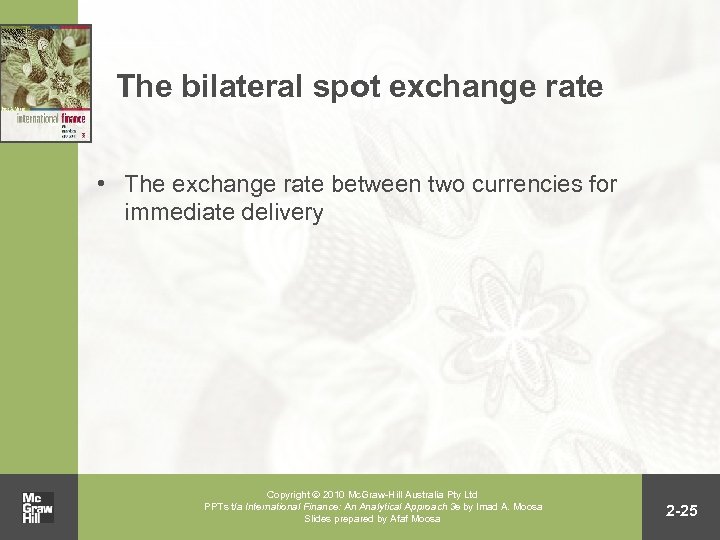 The bilateral spot exchange rate • The exchange rate between two currencies for immediate