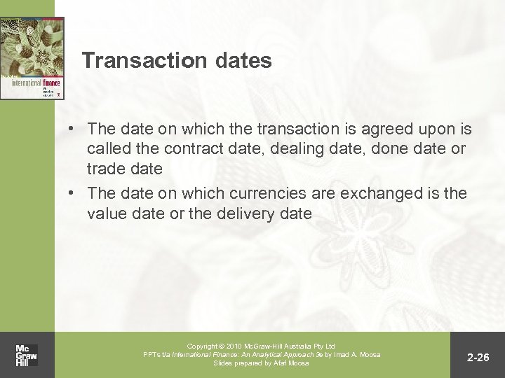 Transaction dates • The date on which the transaction is agreed upon is called