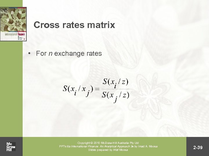 Cross rates matrix • For n exchange rates Copyright 2010 Mc. Graw-Hill Australia Pty