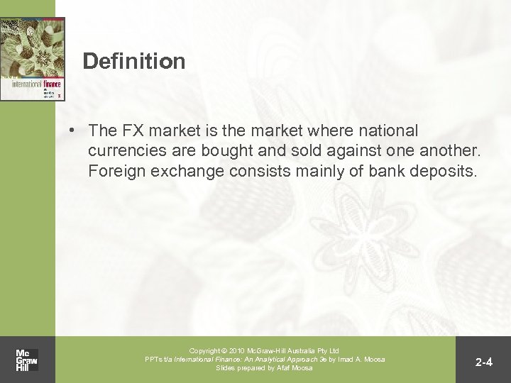 Definition • The FX market is the market where national currencies are bought and