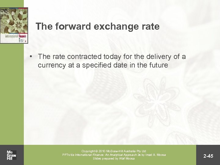 The forward exchange rate • The rate contracted today for the delivery of a