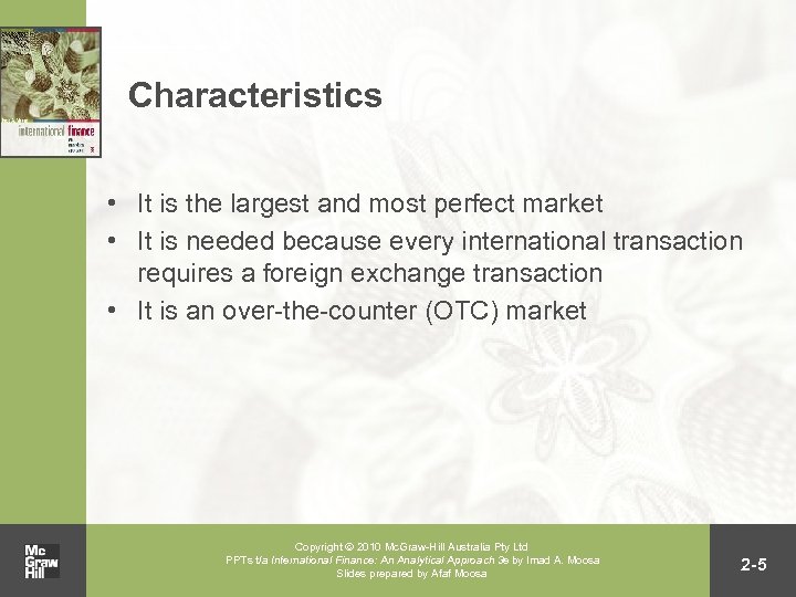 Characteristics • It is the largest and most perfect market • It is needed