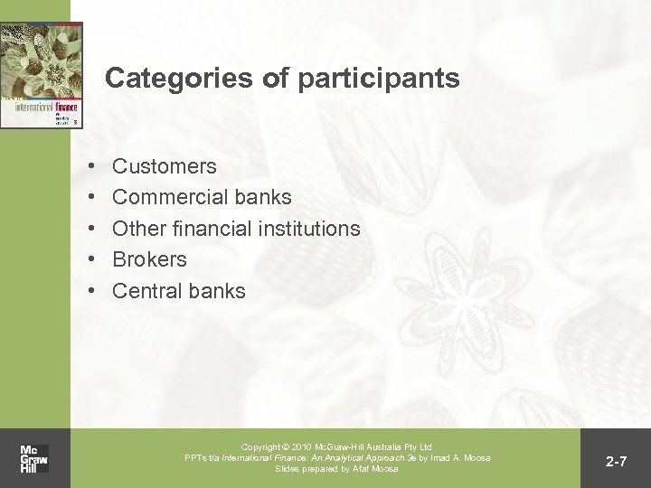 Categories of participants • • • Customers Commercial banks Other financial institutions Brokers Central