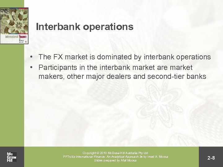 Interbank operations • The FX market is dominated by interbank operations • Participants in