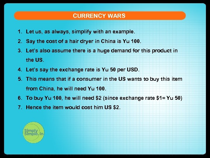 CURRENCY WARS 1. Let us, as always, simplify with an example. 2. Say the