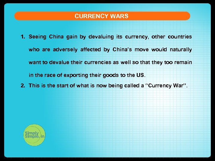 CURRENCY WARS 1. Seeing China gain by devaluing its currency, other countries who are