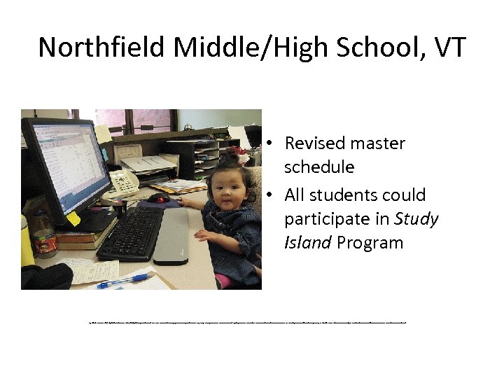 Northfield Middle/High School, VT • Revised master schedule • All students could participate in