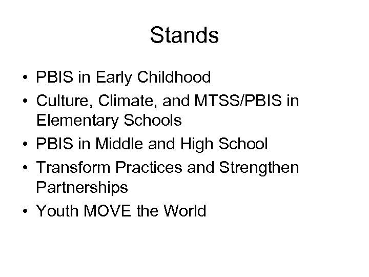 Stands • PBIS in Early Childhood • Culture, Climate, and MTSS/PBIS in Elementary Schools
