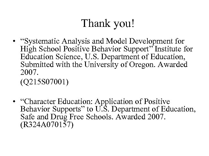 Thank you! • “Systematic Analysis and Model Development for High School Positive Behavior Support”