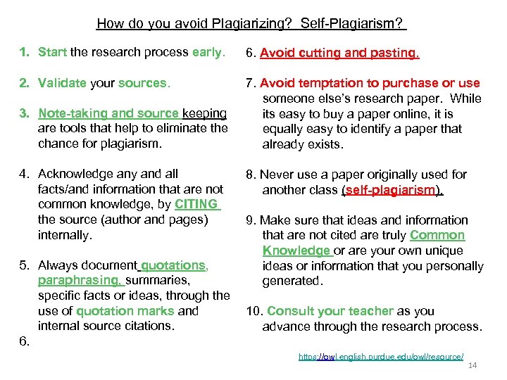 How do you avoid Plagiarizing? Self-Plagiarism? 1. Start the research process early. 6. Avoid