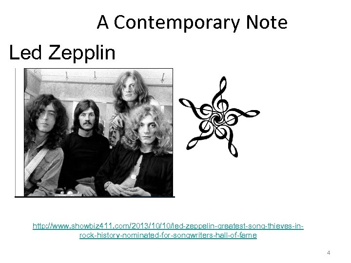 A Contemporary Note Led Zepplin http: //www. showbiz 411. com/2013/10/10/led-zeppelin-greatest-song-thieves-inrock-history-nominated-for-songwriters-hall-of-fame 4 